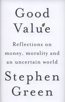 Hardcover Good Value: Reflections on Money Morality and an Uncertain World Book