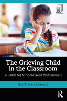Paperback The Grieving Child in the Classroom: A Guide for School-Based Professionals Book