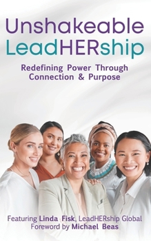 Paperback Unshakeable LeadHERship: Redefining Power Through Connection & Purpose Book
