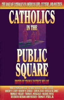 Hardcover Catholics in the Public Square: The Role of Catholics in American Life, Culture, and Politics Book