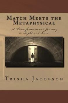 Paperback Match Meets the Metaphysical: A Transformational Journey to Light and Love Book