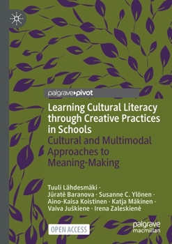 Paperback Learning Cultural Literacy Through Creative Practices in Schools: Cultural and Multimodal Approaches to Meaning-Making Book