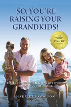 Paperback So, You're Raising Your Grandkids: Tested Tips, Research, & Real-Life Stories to Make Your Life Easier Book