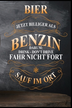 Bier jetzt billiger als Benzin, darum: fahr nicht fort - sauf im Ort: Bier Bierkrug Fassbier Brezel Bierflasche Bierbauch Biergarten Saufen Geschenk ... Notizbuch zum Reinschreiben (German Edition)