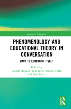 Hardcover Phenomenology and Educational Theory in Conversation: Back to Education Itself Book