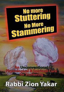No More Stuttering - No More Stammering: A Physiological and Spiritual Cure for Stuttering