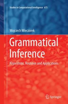 Paperback Grammatical Inference: Algorithms, Routines and Applications Book