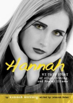 Paperback Hannah: My True Story of Drugs, Cutting, and Mental Illness Book