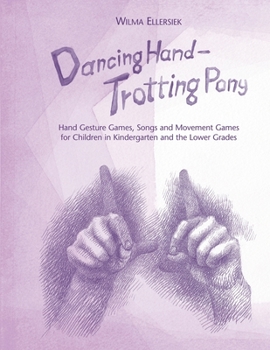 Paperback Dancing Hand, Trotting Pony: Hand Gesture Games, Songs and Movement Games for Children in Kindergarten and the Lower Grades Book
