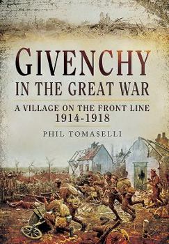 Hardcover Givenchy in the Great War: A Village on the Front Line 1914 - 1918 Book