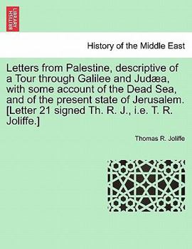 Paperback Letters from Palestine, Descriptive of a Tour Through Galilee and Jud A, with Some Account of the Dead Sea, and of the Present State of Jerusalem. [Le Book