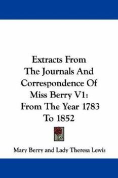 Paperback Extracts From The Journals And Correspondence Of Miss Berry V1: From The Year 1783 To 1852 Book