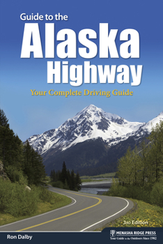 Paperback Guide to the Alaska Highway: Your Complete Driving Guide Book