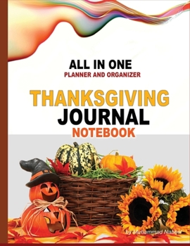 All in One Planner and Organizer -Thanksgiving Journal Notebook: Thanksgiving Recipe Journal, Guest Book, To Do List, Memory Book, Shopping Notebook, Decoration, Cooking Menu, and Memory Writing Noteb