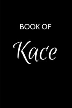Paperback Kace Journal: A Gratitude Journal Notebook for Men Boys Fathers and Sons with the name Kace - Handsome Elegant Bold & Personalized - Book