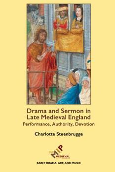 Hardcover Drama and Sermon in Late Medieval England: Performance, Authority, Devotion Book