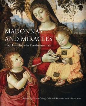 Paperback Madonnas and Miracles: The Holy Home in Renaissance Italy Book