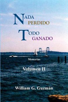 Paperback Nada perdido, todo ganado volumen II: Memorias [Spanish] Book