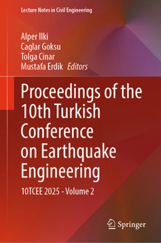 Hardcover Proceedings of the 10th Turkish Conference on Earthquake Engineering: 10tcee 2025 - Volume 2 Book