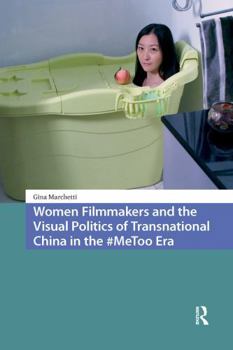 Paperback Women Filmmakers and the Visual Politics of Transnational China in the #Metoo Era Book