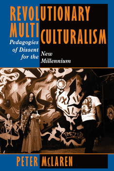 Paperback Revolutionary Multiculturalism: Pedagogies Of Dissent For The New Millennium Book