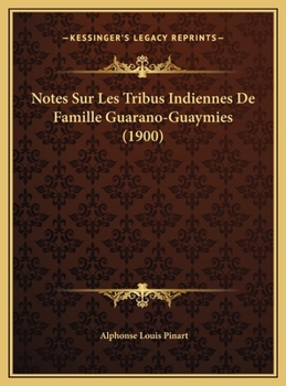 Notes Sur Les Tribus Indiennes De Famille Guarano-Guaymies (1900)