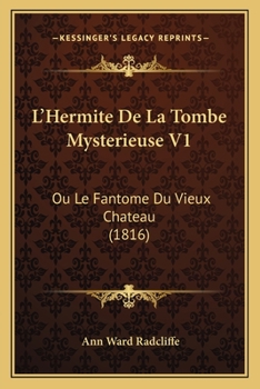 L'Hermite De La Tombe Mysterieuse V1: Ou Le Fantome Du Vieux Chateau (1816)