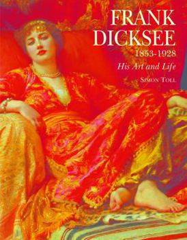 Hardcover Frank Dicksee: 1853-1928; His Art and Life Book