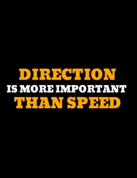 Paperback Direction Is More Important Than Speed: lined professional notebook/journal for men: Amazing Notebook/Journal/Workbook - Perfectly Sized 8.5x11" - 120 Book