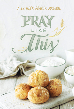 Hardcover Pray Like This: A 52-Week Prayer Journal Book