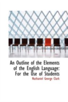 An Outline of the Elements of the English Language: For the Use of Students