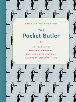 Hardcover The Pocket Butler: A Compact Guide to Modern Manners, Business Etiquette and Everyday Entertaining Book