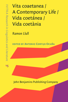 Vita coaetanea / A Contemporary Life / Vida coetanea / Vida coetania - Book #15 of the IVITRA Research in Linguistics and Literature: Studies, Editions and Translations