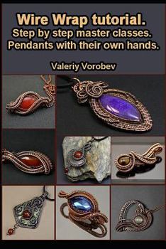 Paperback Wire Wrap Tutorial. Step by Step Master Classes. Pendants with Their Own Hands. Book