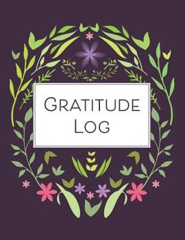 Paperback Gratitude Log: 52 Weeks of Gratitude Keeping for a Year of Happiness and Reflection Book