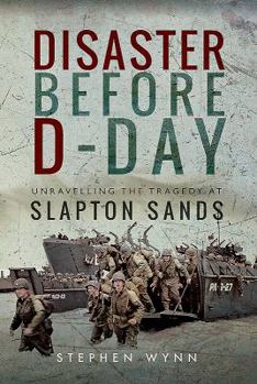 Hardcover Disaster Before D-Day: Unravelling the Tragedy at Slapton Sands Book