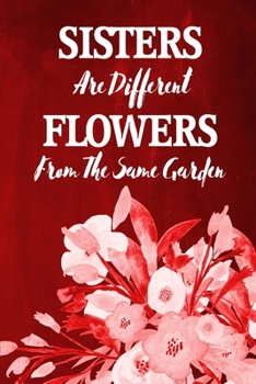 Paperback Chalkboard Journal - Sisters Are Different Flowers From The Same Garden (Red): 100 page 6" x 9" Ruled Notebook: Inspirational Journal, Blank Notebook, Book