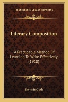 Paperback Literary Composition: A Practicable Method Of Learning To Write Effectively (1918) Book