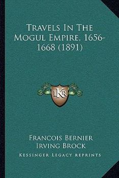 Paperback Travels in the Mogul Empire, 1656-1668 (1891) Book