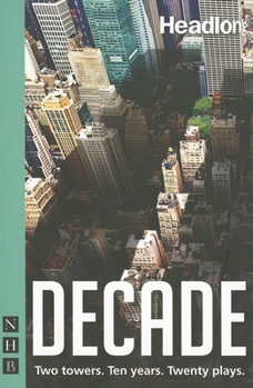 Paperback Decade: Twenty New Plays about 9/11 and Its Legacy. Book