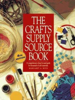 Paperback The Crafts Supply Sourcebook: A Comprehensive Shop-By-Mail Guide for Thousands of Craft Materials Book