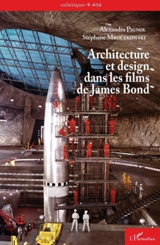 Paperback Architecture et design dans les films de James Bond (Esthétiques) (French Edition) [French] Book