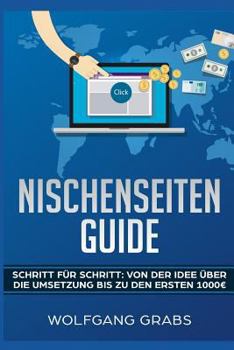 Paperback Nischenseiten Guide: Schritt für Schritt: Von der Idee über die Umsetzung bis zu den ersten 1000 Euro [German] Book