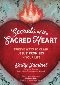Paperback Secrets of the Sacred Heart: Twelve Ways to Claim Jesus' Promises in Your Life Book