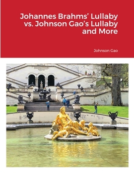 Paperback Johannes Brahms' Lullaby vs. Johnson Gao's Lullaby and More Book