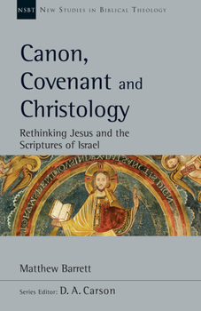 Paperback Canon, Covenant and Christology: Rethinking Jesus and the Scriptures of Israel Volume 51 Book