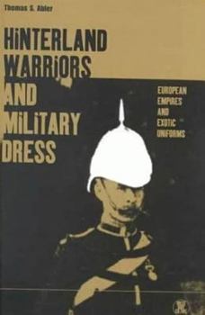 Hinterland Warriors and Military Dress: European Empires and Exotic Uniforms (Dress, Body, Culture)