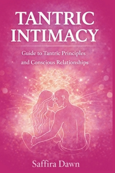 Paperback Tantric Intimacy: Guide to Tantric Principles and Conscious Relationships Book