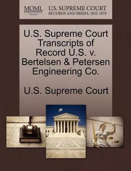 Paperback U.S. Supreme Court Transcripts of Record U.S. V. Bertelsen & Petersen Engineering Co. Book