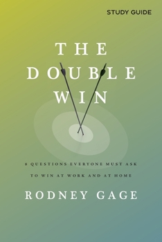 Paperback The Double Win - Study Guide: 8 Questions Everyone Must Ask To Win at Work and at Home Book
